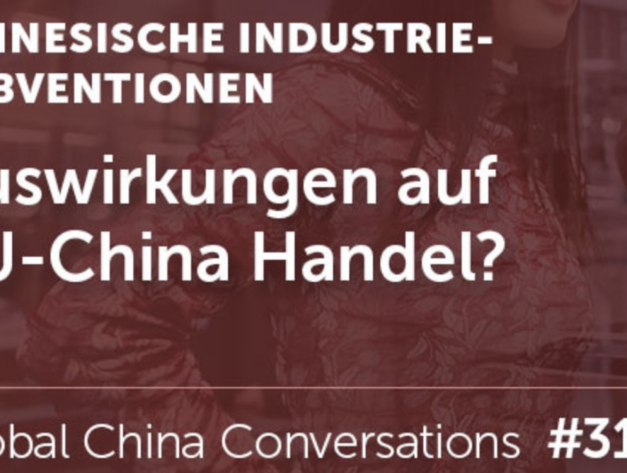 Global China Conversations #31  Chinese Industrial Subsidies: Impacts on EU-China Trade?